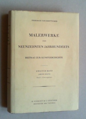 Bild des Verkufers fr Malerwerke des neunzehnten Jahrhunderts. Beitrag zur Kunstgeschichte. (Unvernderter reprographischer Nachdruck der Ausgabe Dresden 1891-1901). Bd. II, 2: Saal - Zwengauer. zum Verkauf von Antiquariat Sander