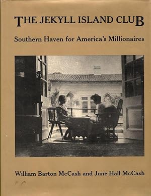 Imagen del vendedor de The Jekyll Island Club: Southern Haven for America's Millionaires a la venta por Americana Books, ABAA