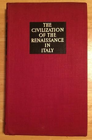The Civilization of the Renaissance in Italy. Complete and Unabridged. 100 Illustrations with a C...