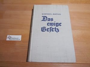 Seller image for Das ewige Gesetz. Günther L. Barthel for sale by Wimbauer Buchversand