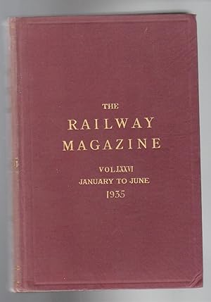 THE RAILWAY MAGAZINE. Volume LXXVI. January to June 1935