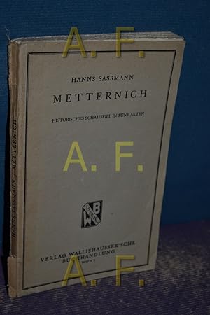 Immagine del venditore per Metternich, Historisches Schauspiel in fnf Akten / MIT WIDMUNG des Autors venduto da Antiquarische Fundgrube e.U.