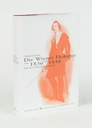 Die Wiener Hofoper von 1836 bis 1848. Die Ära Balochino/Merelli. (= Veröffentlichungen des RISM-Ö...