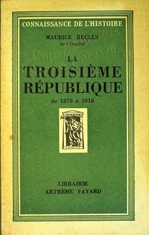 La troisième république de 1870 à 1918.