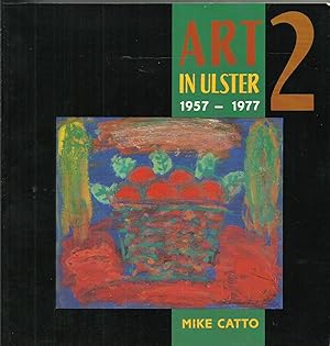 Art in Ulster 2 1957 - 1977 with biographies of the artists by Theo Snoddy.