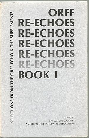 Bild des Verkufers fr ORFF Re-Echoes, Book I, Selections from the ORFF Echo & The Supplements zum Verkauf von Sabra Books