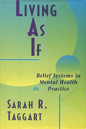 Seller image for Living As If: Belief Systems in Mental Health Practice for sale by Kenneth A. Himber