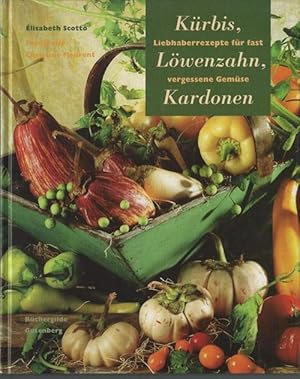 Kürbis, Löwenzahn, Kardonen (Liebhaberrezepte für fast vergessene Gemüse)