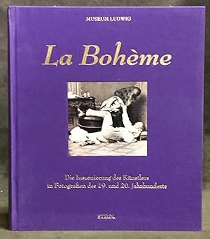 Imagen del vendedor de La Bohme: Die Inszenierung Des Knstlers in Fotografien Des 19. Und 20. Jahrhunderts (The Staging of Artists as Bohemians in 19th and 20th Century Photography) a la venta por Exquisite Corpse Booksellers