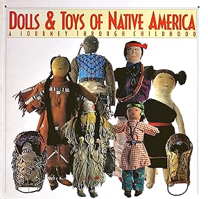 Dolls and Toys of Native America: A Journey Through Childhood`