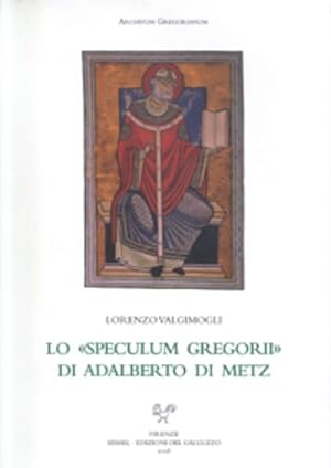 Seller image for Lo Speculum Gregorii di Adalberto di Metz. for sale by FIRENZELIBRI SRL