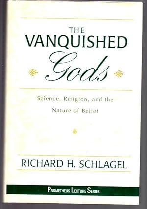 The Vanquished Gods: Science, Religion, and the Nature of Belief