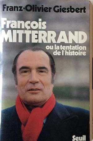 Seller image for Francois Mitterrand: Ou, La tentation de l'histoire (French Edition) for sale by Artful Dodger Books
