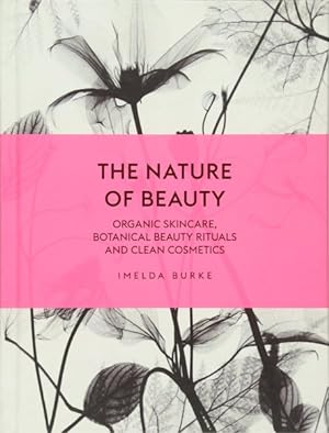 Imagen del vendedor de Nature of Beauty : Organic Skincare, Botanical Beauty Rituals and Clean Cosmetics a la venta por GreatBookPrices