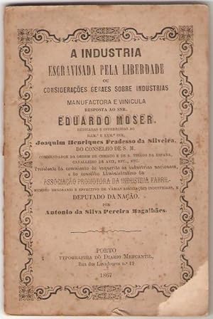 A Industria escravisada pela liberdade ou consideraçoes geraes sobre industrias manufactora e vin...