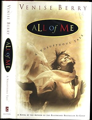 Seller image for All of Me / A Voluptuous Tale / A Novel by the author of the Blackboard bestseller 'So Good' (SIGNED) for sale by Cat's Curiosities