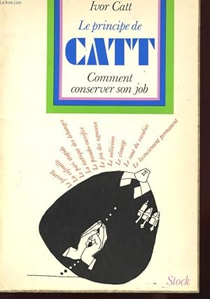 Bild des Verkufers fr LE PRINCIPE DE CATT - COMMENT CONSERVER SON JOB zum Verkauf von Le-Livre