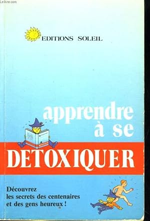 Bild des Verkufers fr APPRENDRE A SE DETOXIQUER zum Verkauf von Le-Livre