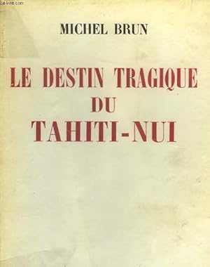 Bild des Verkufers fr LE DESTIN TRAGIQUE DU TAHITI-NUI. zum Verkauf von Le-Livre