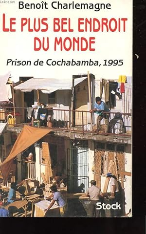Bild des Verkufers fr LE PLUS BEL ENDROIT DU MONDE - PRISON DE COCHABAMBA, 1995 zum Verkauf von Le-Livre