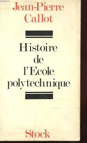 Image du vendeur pour HISTOIRE DE L'ECOLE POLYTHCHNIQUE mis en vente par Le-Livre