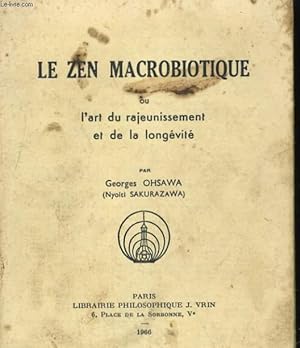 Bild des Verkufers fr LE ZEN MACROBIOTIQUE ou L'ART DU RAJEUNISSEMENT ET DE LA LONGEVITE zum Verkauf von Le-Livre