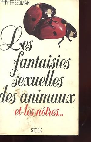 Bild des Verkufers fr LES FANTAISIES SEXUELLES DES ANIMAUX ET LES NOTRES zum Verkauf von Le-Livre