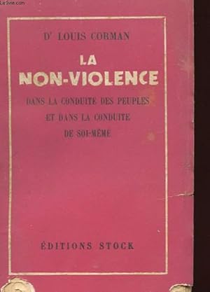 Seller image for LA NON-VIOLENCE DANS LA CONDUITE DES PEUPLES ET DANS LA CONDUITE DE SOI-MME for sale by Le-Livre