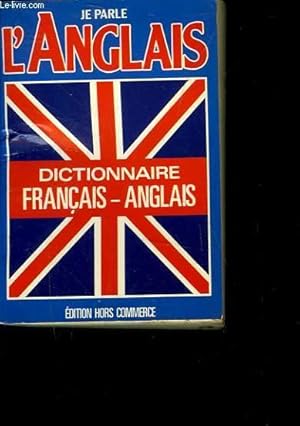 Imagen del vendedor de JE PARLE ANGLAIS - DICTIONNAIRE ANGLAIS - FRANCAIS - FRENCH-ENGLISH a la venta por Le-Livre