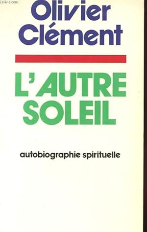 Image du vendeur pour L'AUTRE SOLEIL - AUTOBIOGRAPHIE SPIRITUELLE mis en vente par Le-Livre