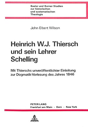 Heinrich W. J. Thiersch und sein Lehrer Schelling : mit Thierschs unveröff. Einl. zur Dogmatik-Vo...