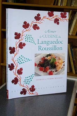 Image du vendeur pour Aimer la cuisine du Languedoc Roussillon mis en vente par Le Beau Livre