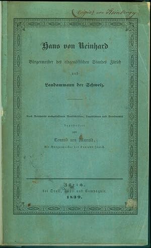 Bild des Verkufers fr Hans von Reinhard. Brgermeister des eidgenssischen Standes Zrich und Landammann der Schweiz. Beitrag zur Geschichte der Schweiz whrend der letzten vier Jahrzehnte; bearbeitet nach Reinhards nachgelassenen Denkschriften, Tagebchern und Briefwechsel. zum Verkauf von Antiquariat Bibliomania