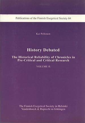 Seller image for History Debated: The Historical Reliability of Chronicles in Pre-Critical and Critical Research (Publications of the Finnish Exegetical Society, 64) for sale by Masalai Press