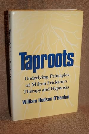 Immagine del venditore per Taproots; Underlying Principles of Milton Erickson's Therapy and Hypnosis venduto da Books by White/Walnut Valley Books