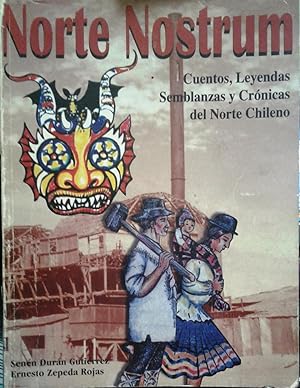 Norte Nostrum. Cuentos, leyendas, semblanzas y crónicas del Norte Chileno. Prólogo Iris di Caro C.