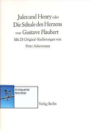 Jules und Henry oder Die Schule des Herzens. Mit Original-Radierungen von Peter Ackermann.