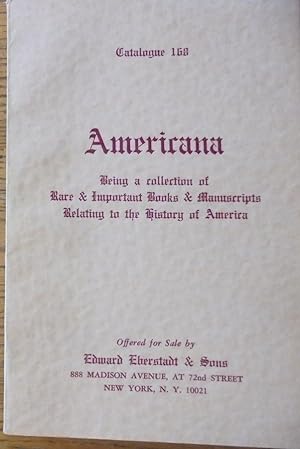 Seller image for Americana: Being a Collection of Rare & Important Books and Manuscripts Relating To The History of America (Catalogue 168) for sale by Mullen Books, ABAA