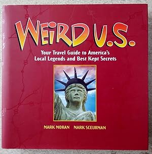 Weird U.S.: Your Travel Guide to America's Local Legends and Best Kept Secrets