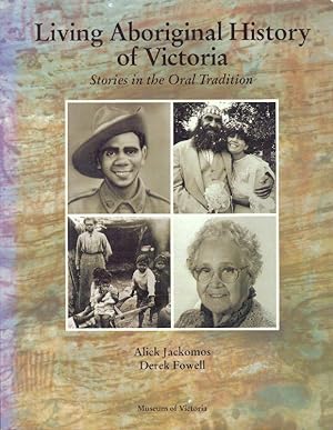 LIVING ABORIGINAL HISTORY OF VICTORIA; Stories in the Oral Tradition