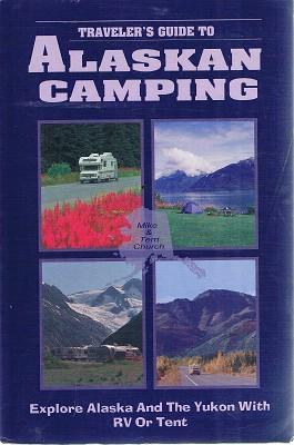 Seller image for Alaskan Camping: Explore Alaska And The Yukon With RV Or Tent.: A Traveller's Guide. for sale by Marlowes Books and Music
