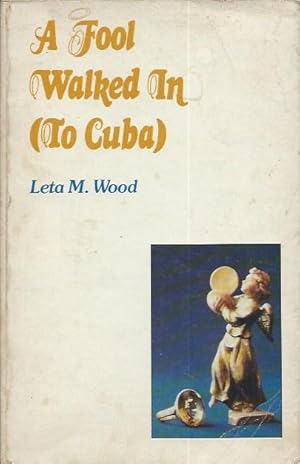 Bild des Verkufers fr A Fool Walked In (To Cuba) zum Verkauf von San Francisco Book Company
