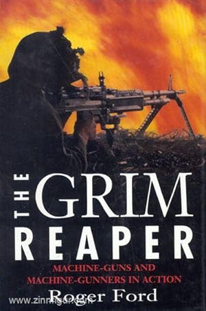 Bild des Verkufers fr The Grim Reaper. Machine-Guns and Machine-Gunners in Action zum Verkauf von Berliner Zinnfiguren