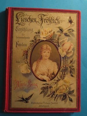 Seller image for Lieschen Frhlich. Eine Erzhlung fr heranwachsende Frulein. for sale by Antiquariat Messidor