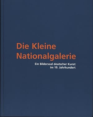 Image du vendeur pour Die Kleine Nationalgalerie.,Ein Bildersaal Deutscher Kunst im 19. Jahrhundert., mis en vente par Antiquariat Kastanienhof