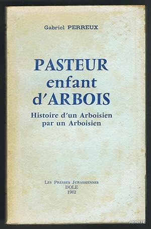 Imagen del vendedor de PASTEUR enfant d'ARBOIS. Histoire d'un Arboisien par un Arboisien. a la venta por Apart