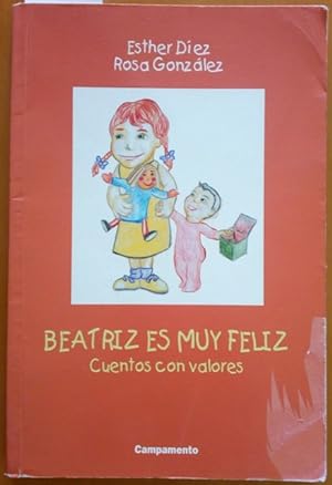 Imagen del vendedor de BEATRIZ ES MUY FELIZ. CUENTOS CON VALORES. a la venta por Libreria Lopez de Araujo