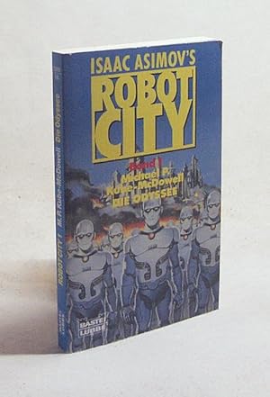 Immagine del venditore per Isaac Asimov's robot city : Bd. 1., Die Odyssee / Michael P. Kube-McDowell venduto da Versandantiquariat Buchegger