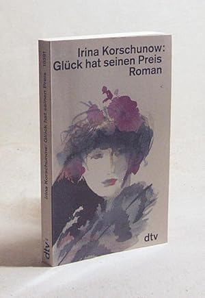 Bild des Verkufers fr Glck hat seinen Preis : Roman / Irina Korschunow zum Verkauf von Versandantiquariat Buchegger