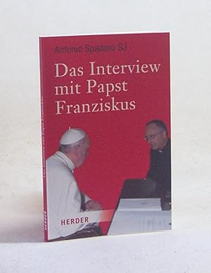 Seller image for Das Interview mit Papst Franziskus / Antonio Spadaro. Hrsg. von Andreas R. Batlogg for sale by Versandantiquariat Buchegger